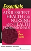 Essentials on Adolescent Health for Nursing and Health Professionals