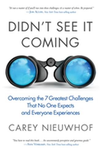 Didn't See it Coming: Overcomimg the Seven Greatest Challenges that No One Expects and Everyone Experiences