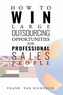How to Win Large Outsourcing Opportunities for Professional Sales People