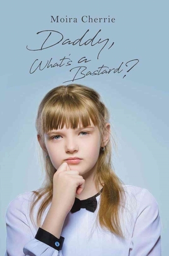 Daddy, What's a Bastard?