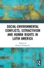 Social-Environmental Conflicts, Extractivism and Human Rights in Latin America