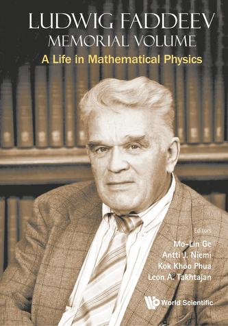 Ludwig Faddeev Memorial Volume: A Life In Mathematical Physics