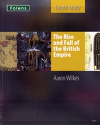 KS3 History by Aaron Wilkes: The Rise & Fall of the British Empire Student's Book