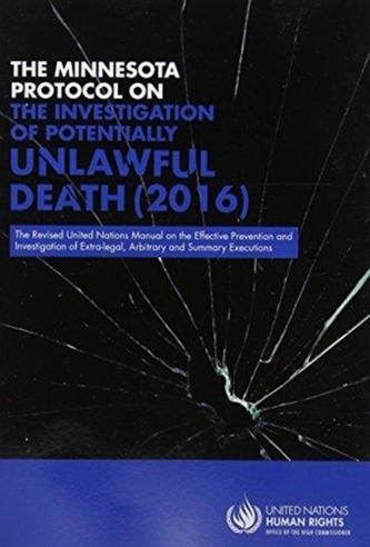 The Minnesota Protocol on the Investigation of Potentially Unlawful Death 2016