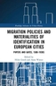 Migration Policies and Materialities of Identification in European Cities