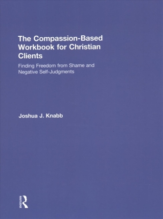 The Compassion-Based Workbook for Christian Clients