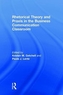 Rhetorical Theory and Praxis in the Business Communication Classroom