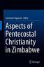 Aspects of Pentecostal Christianity in Zimbabwe