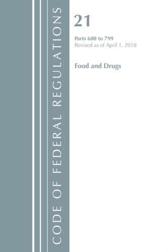Code of Federal Regulations, Title 21 Food and Drugs 600-799, Revised as of April 1, 2018