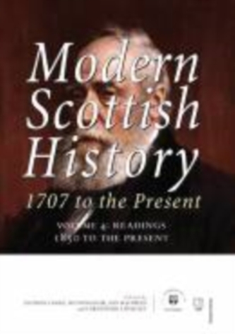 Modern Scottish History 1707 to the Present: Readings 1850-present v. 4
