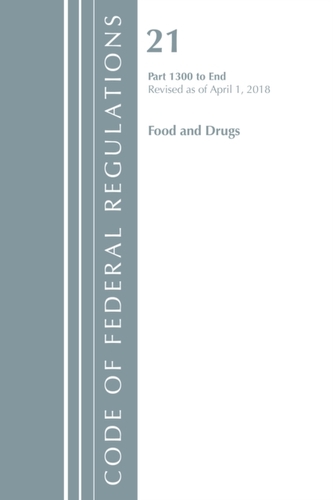 Code of Federal Regulations, Title 21 Food and Drugs 1300-End, Revised as of April 1, 2018
