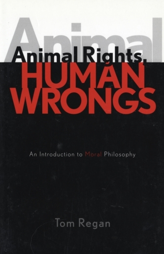 Animal Rights, Human Wrongs