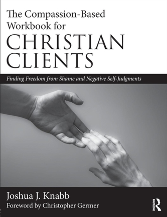 The Compassion-Based Workbook for Christian Clients