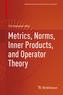 Metrics, Norms, Inner Products, and Operator Theory