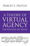 A Theory of Virtual Agency for Western Art Music