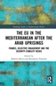 The EU in the Mediterranean after the Arab Uprisings