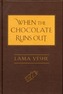 When the Chocolate Runs Out