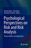 Psychological Perspectives on Risk and Risk Analysis