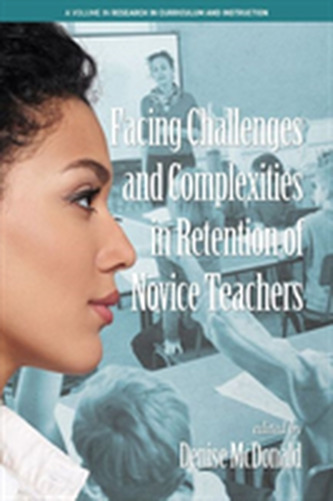 Facing Challenges and Complexities in Retention of Novice Teachers