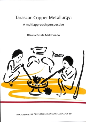 Tarascan Copper Metallurgy: A Multiapproach Perspective