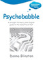 Psychobabble: A Straight Forward, Plain English Guide to the Benefits of NLP