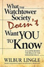WHAT WATCHTOWER DOESNT WANT YOU TO KNOW