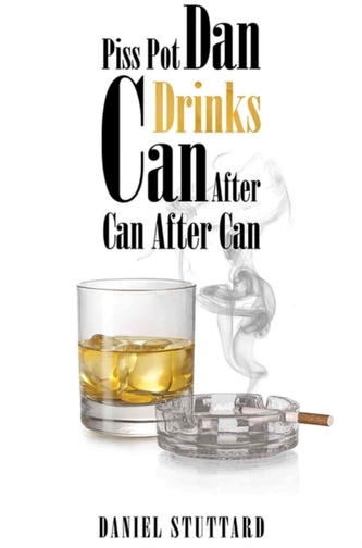 Piss-Pot Dan Drinks Can After Can After Can