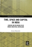 Time, Space and Capital in India