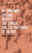 On Consumer Culture, Identity, the Church and the Rhetorics of Delight