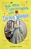BIG BOLD ADVENTUROUS LIFE OF LAVINIA WAR