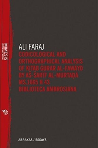 Codicological and Orthographical Analysis of Kita b Gurar al-fawayd by as-Sarif al-Murtada MS. 1665 H 43 Biblioteca Ambr