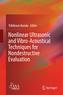 Nonlinear Ultrasonic and Vibro-Acoustical Techniques for Nondestructive Evaluation