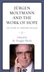 Jurgen Moltmann and the Work of Hope