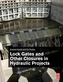 Lock Gates and Other Closures in Hydraulic Projects