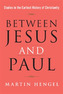 Between Jesus and Paul