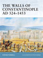 The Walls of Constantinople AD 413-1453
