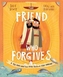 The Friend Who Forgives