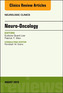 Neuro-oncology, An Issue of Neurologic Clinics