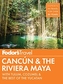 Fodor's Cancun & The Riviera Maya