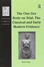 The One-Sex Body on Trial: The Classical and Early Modern Evidence