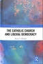 The Catholic Church and Liberal Democracy