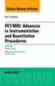 PET/MRI: Advances in Instrumentation and Quantitative Procedures, An Issue of PET Clinics