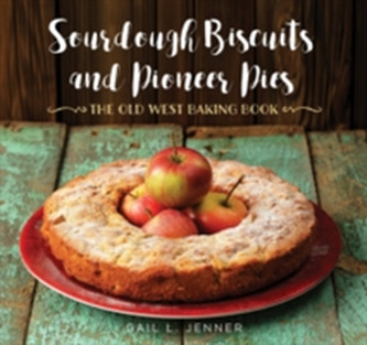 Sourdough Biscuits and Pioneer Pies