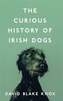 The Curious History of Irish Dogs