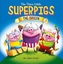 The Three Little Superpigs: The Origin Story