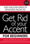 G Get Rid of your Accent for Beginners