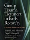 Group Trauma Treatment in Early Recovery