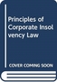 Principles of Corporate Insolvency Law