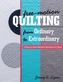 Free-Motion Quilting from Ordinary to Extraordinary