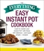 The Everything Easy Instant Pot(R) Cookbook